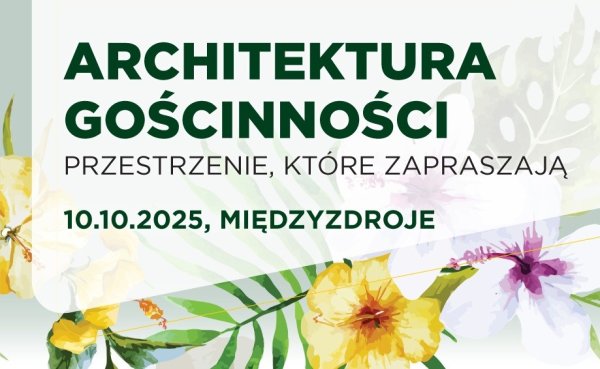 Architektura gościnności - Przestrzenie, które zapraszają. Konferencja 10 października 2025 r. w Międzyzdrojach